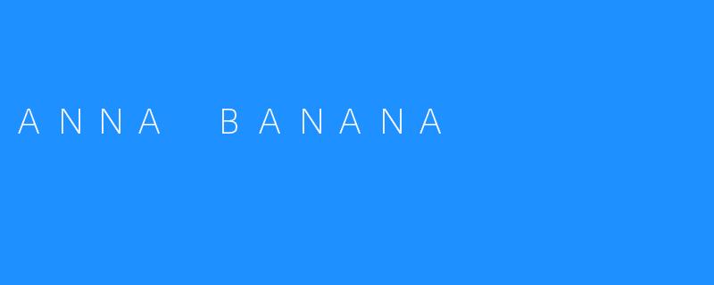 ANNA BANANA